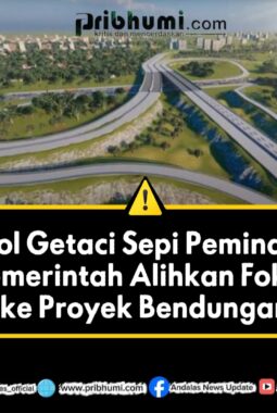 Tol Getaci Sepi Peminat, Pemerintah Alihkan Fokus ke Proyek Bendungan