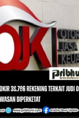 OJK Blokir 38.796 Rekening Terkait Judi Online, Pengawasan Diperketat