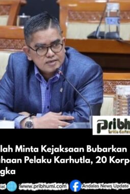 Gus Falah Minta Kejaksaan Bubarkan Perusahaan Pelaku Karhutla, 20 Korporasi Jadi Tersangka